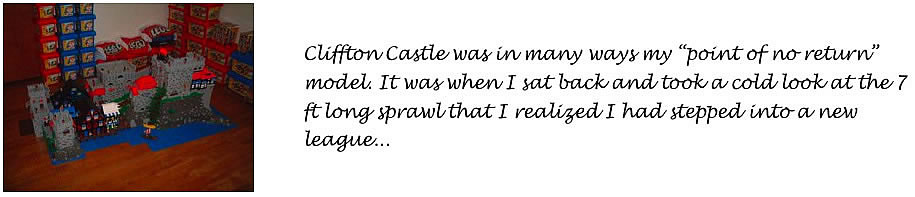 Cliffton Castle was in many ways my 'point of no return' model. It was when I sat back and took a cold look at the 7ft long sprawl that I realized I had stepped into a new league...