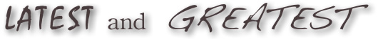 Latest and Greatest