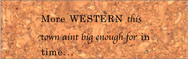 More WESTERN this town aint big enough for in time...
